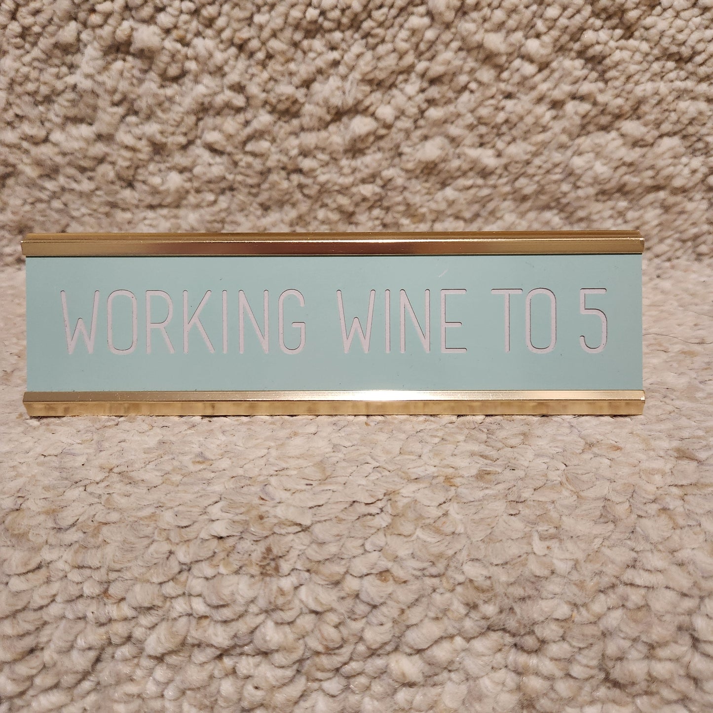 #142 Working Wine to Five Aluminum Retro Desk Sign