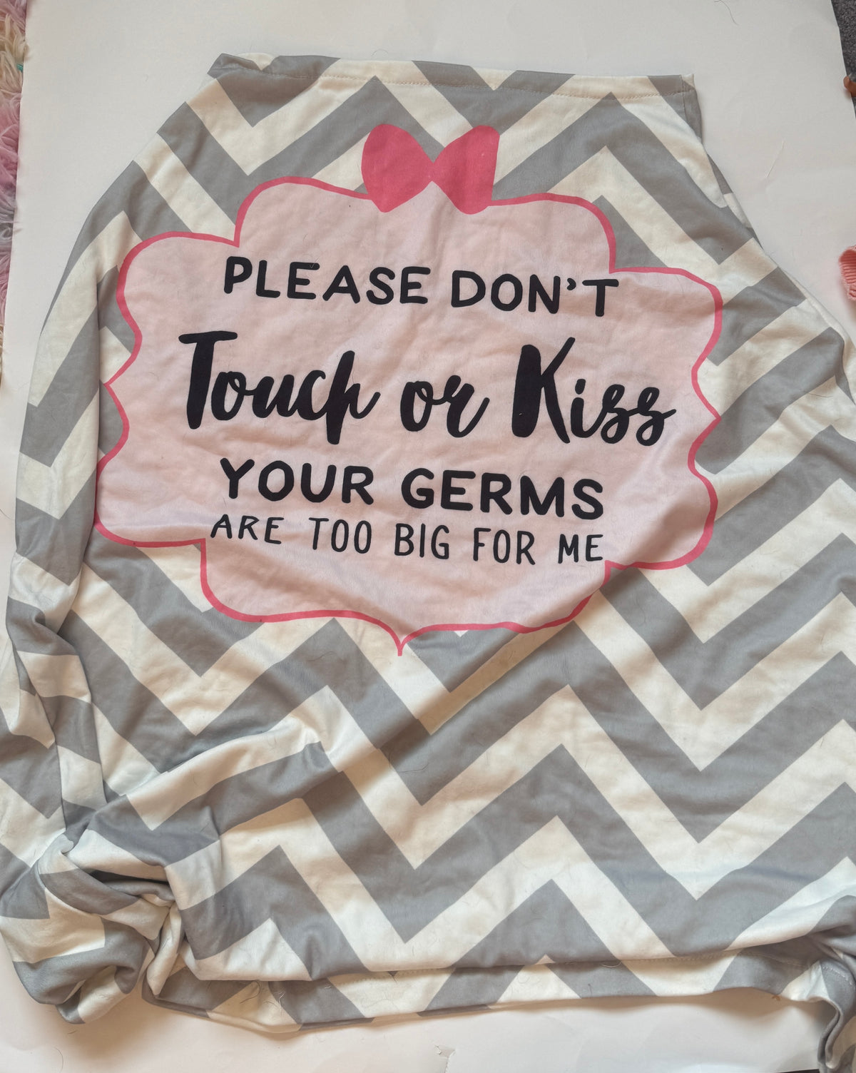 #170 Grey and pink chevron “please don’t touch or kiss me, your germs are too big for me” car seat cover