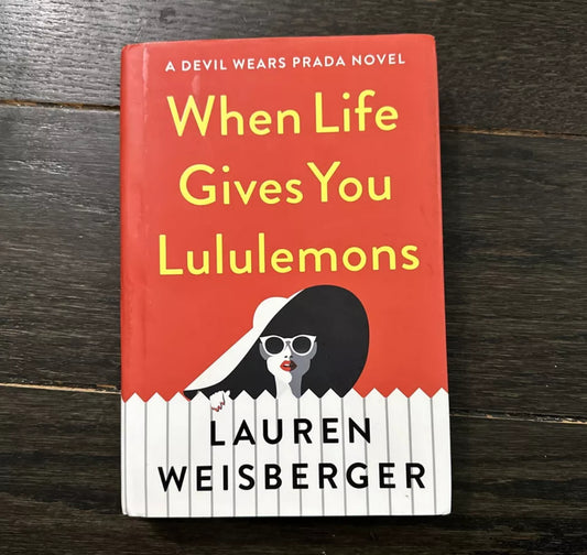 #111 When Life Gives You LuluLemons by Lauren Weisberger book