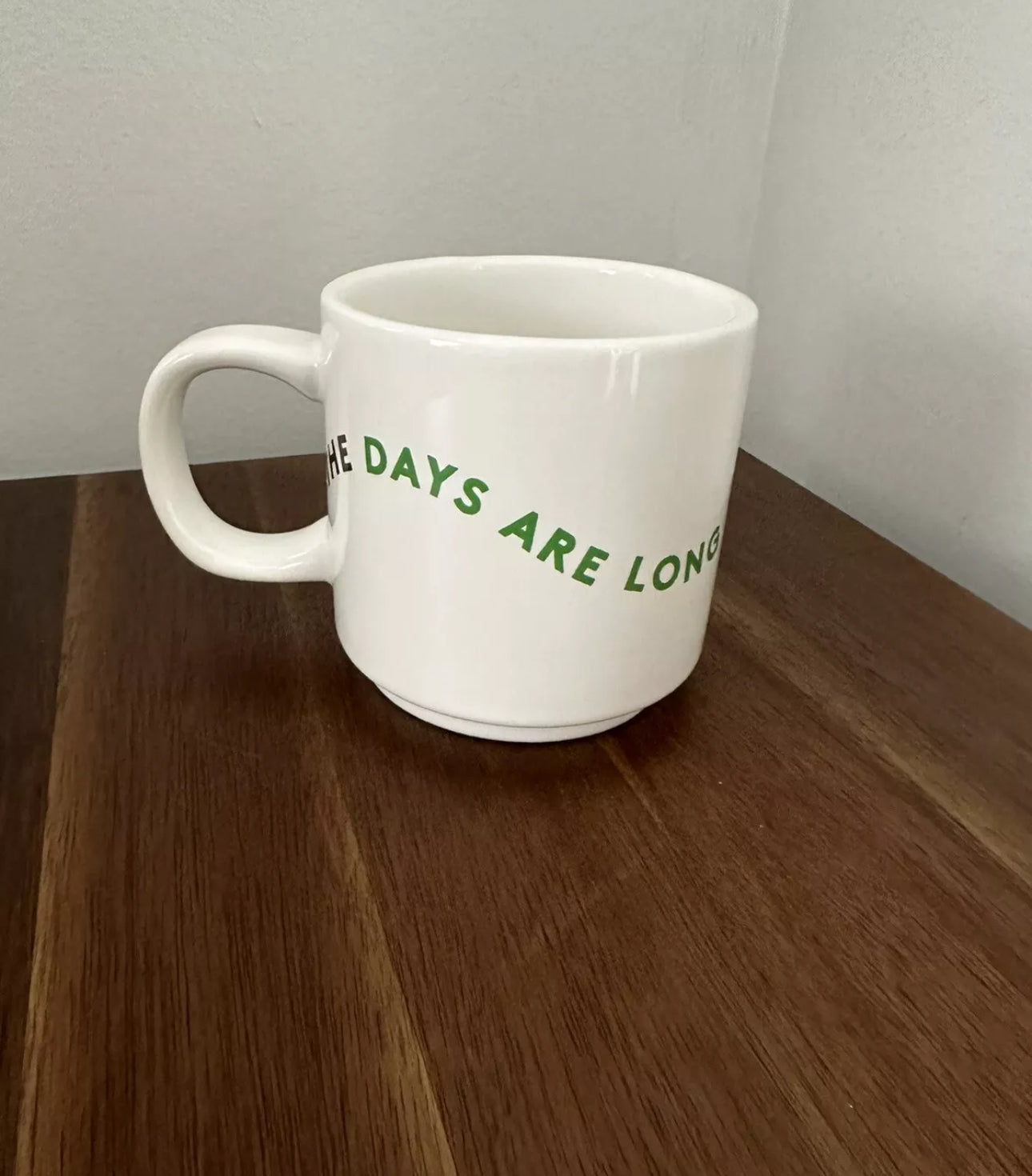 #111 The Days Are Long But The Years Are Short Coffee Mug Cup Lovevery