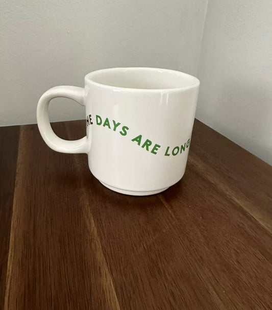 #111 The Days Are Long But The Years Are Short Coffee Mug Cup Lovevery