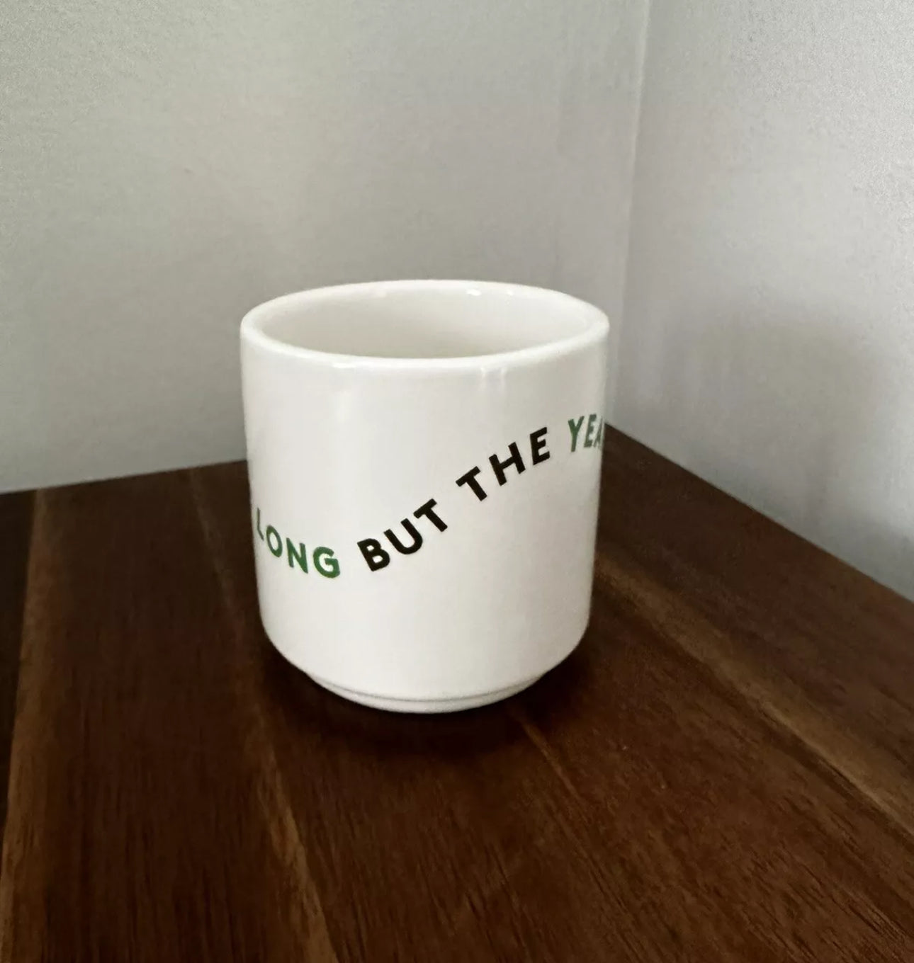 #111 The Days Are Long But The Years Are Short Coffee Mug Cup Lovevery