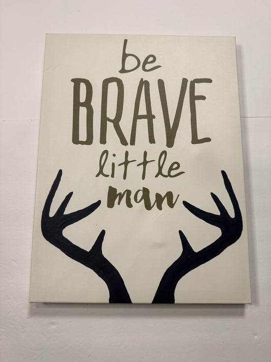 #141 Be Brave Little Man Sign