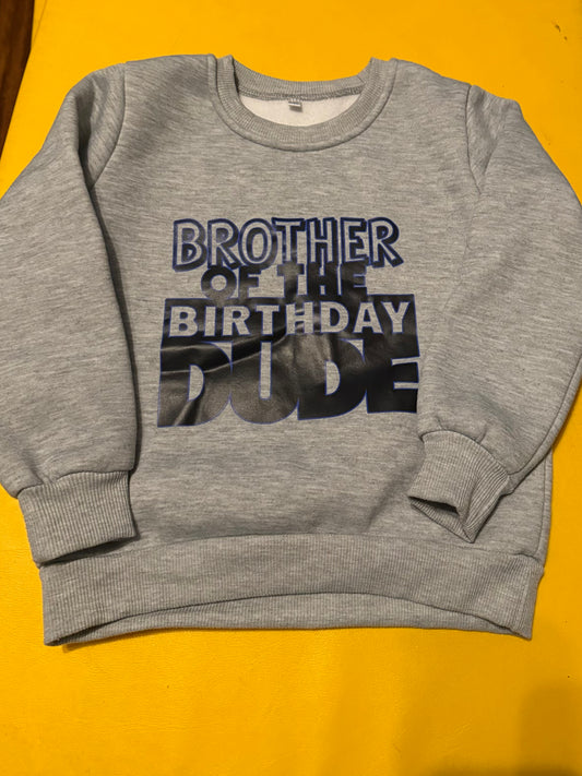 #73 Brother of the Birthday Dude Crewneck (4-5)