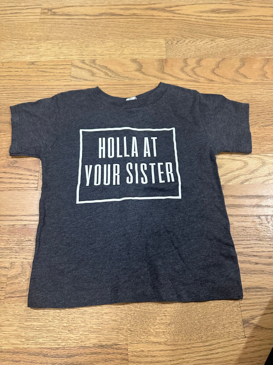 Girls Holla at Ya Sister Shirt- 4T