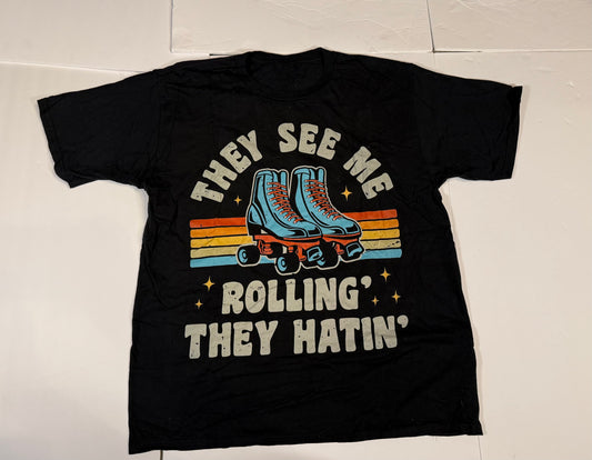 #141 Large They see me Rollin, They Hating Roller Skate Shirt
