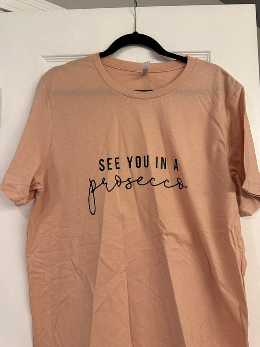 See You In A Prosecco Tshirt - Women's Size L