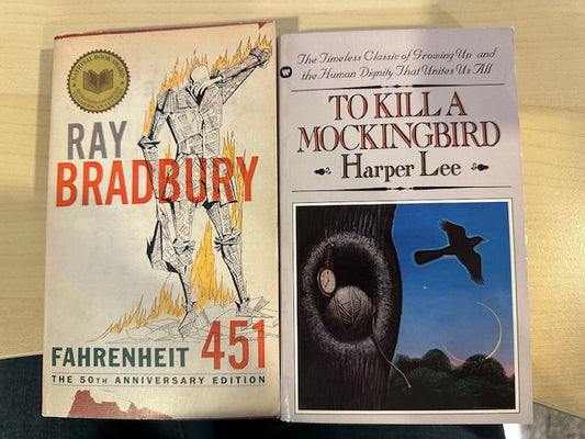 Fahrenheit 451 by Ray Bradbury and To Kill A Mockingbird by Harper Lee